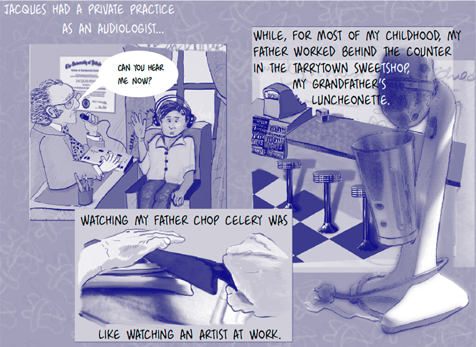 A page from Grabiner's memoir: "Jacques had a private practice as an audiologist. While, for most of my childhood, my father worked behind the counter in the Tarrytown Sweetshop, my grandfather's luncheonette. Watching my father chop celery was like watching an artist at work."