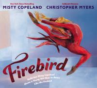 Cover of the book Firebird by Misty Copeland, illustrated by Christopher Myers