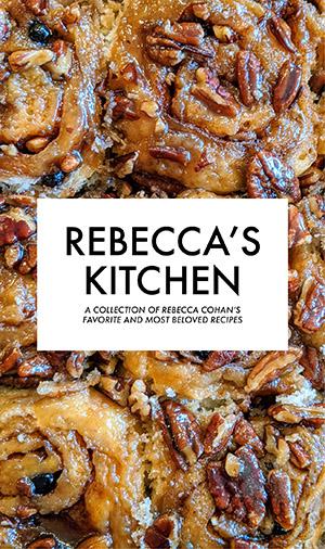 cover of Rebecca's Kitchen, A collection of Rebecca Cohan's favorite and most beloved recipes