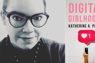 Katherine A. Phelps and her new book, Digital Girlhoods