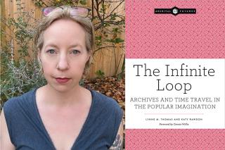 Katy Rawdon ’97MS and the cover of her co-authored book "Infinite Loop: Archives and Time Travel in the Popular Imagination"