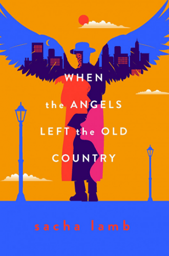 Cover phot of When the Angels Left the Old Country - a book by Sacha Lamb