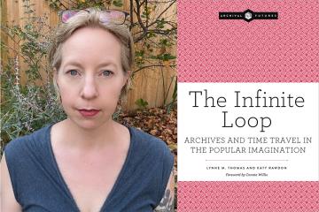 Katy Rawdon ’97MS and the cover of her co-authored book "Infinite Loop: Archives and Time Travel in the Popular Imagination"