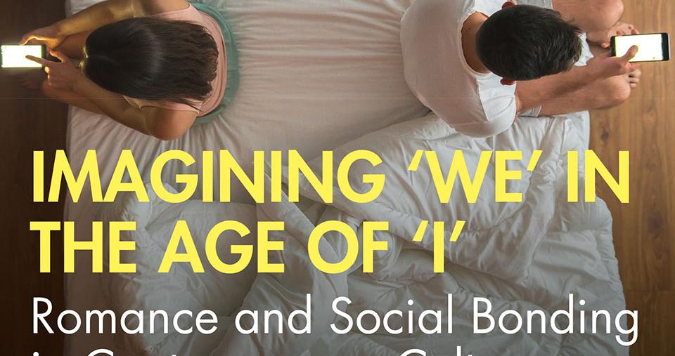 Book cover art: Imagining We in the Age of I: Romance and Social Bonding in Contemporary Culture